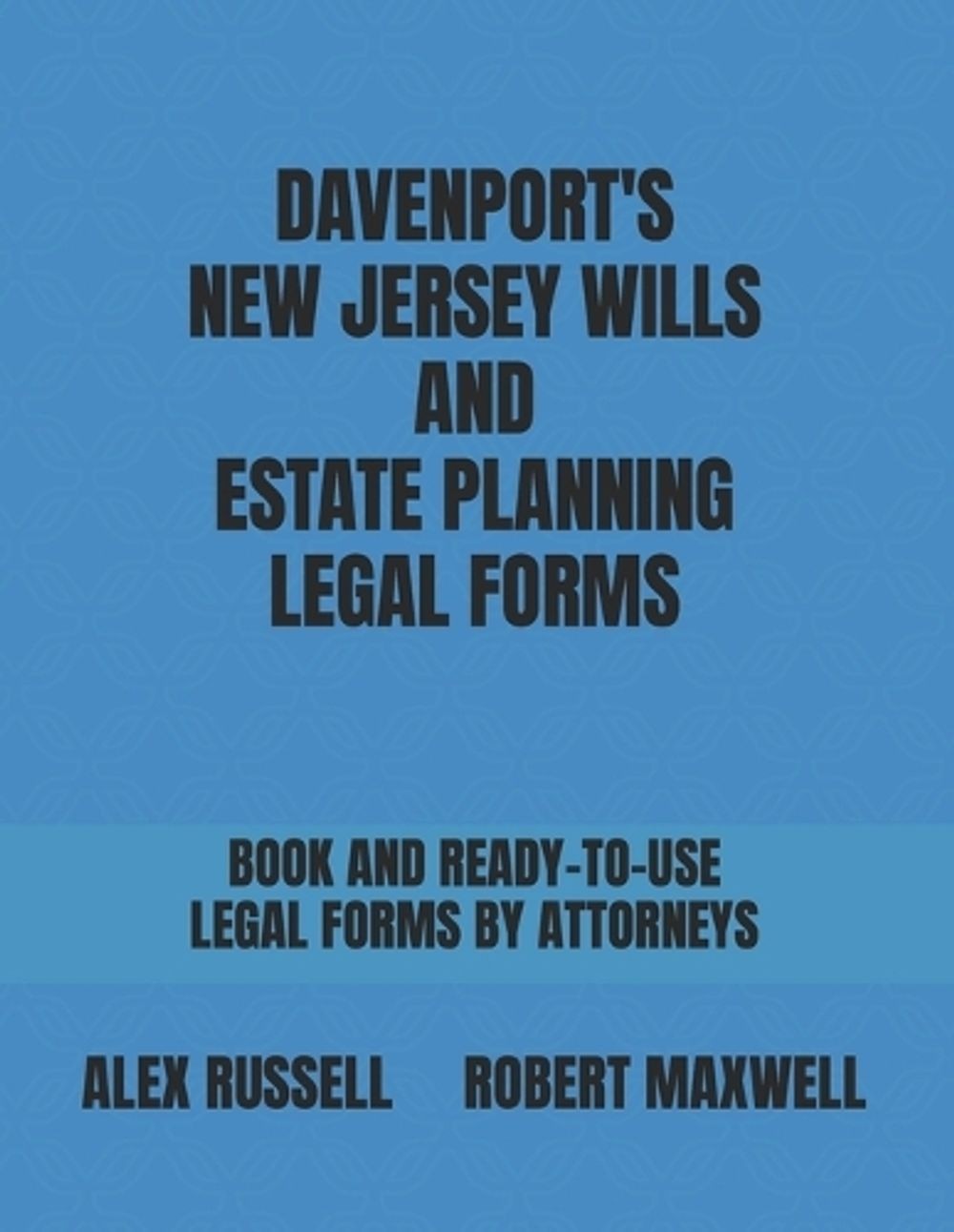 Davenport’s New Jersey Wills And Estate Planning Legal Forms by Robert Maxwell (