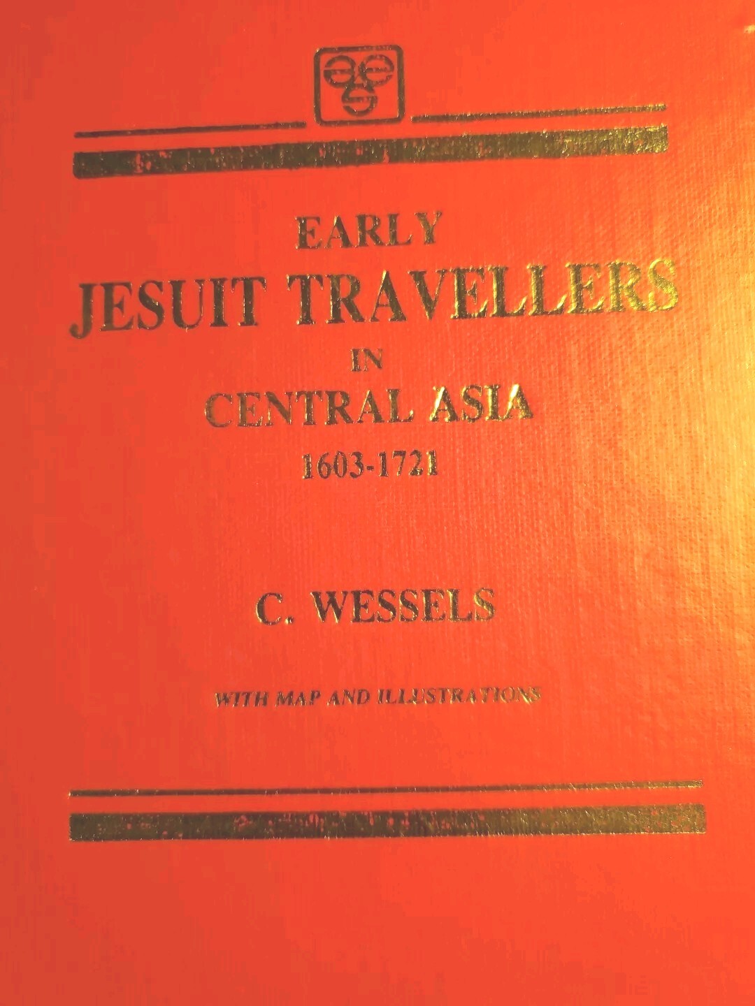 Rare Early Jesuit Travellers in Central Asia 1603 1721 by Bernhard Wessels HC DJ