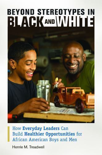 Beyond Stereotypes in Black and White: How Everyday Leaders Can Build Healthier