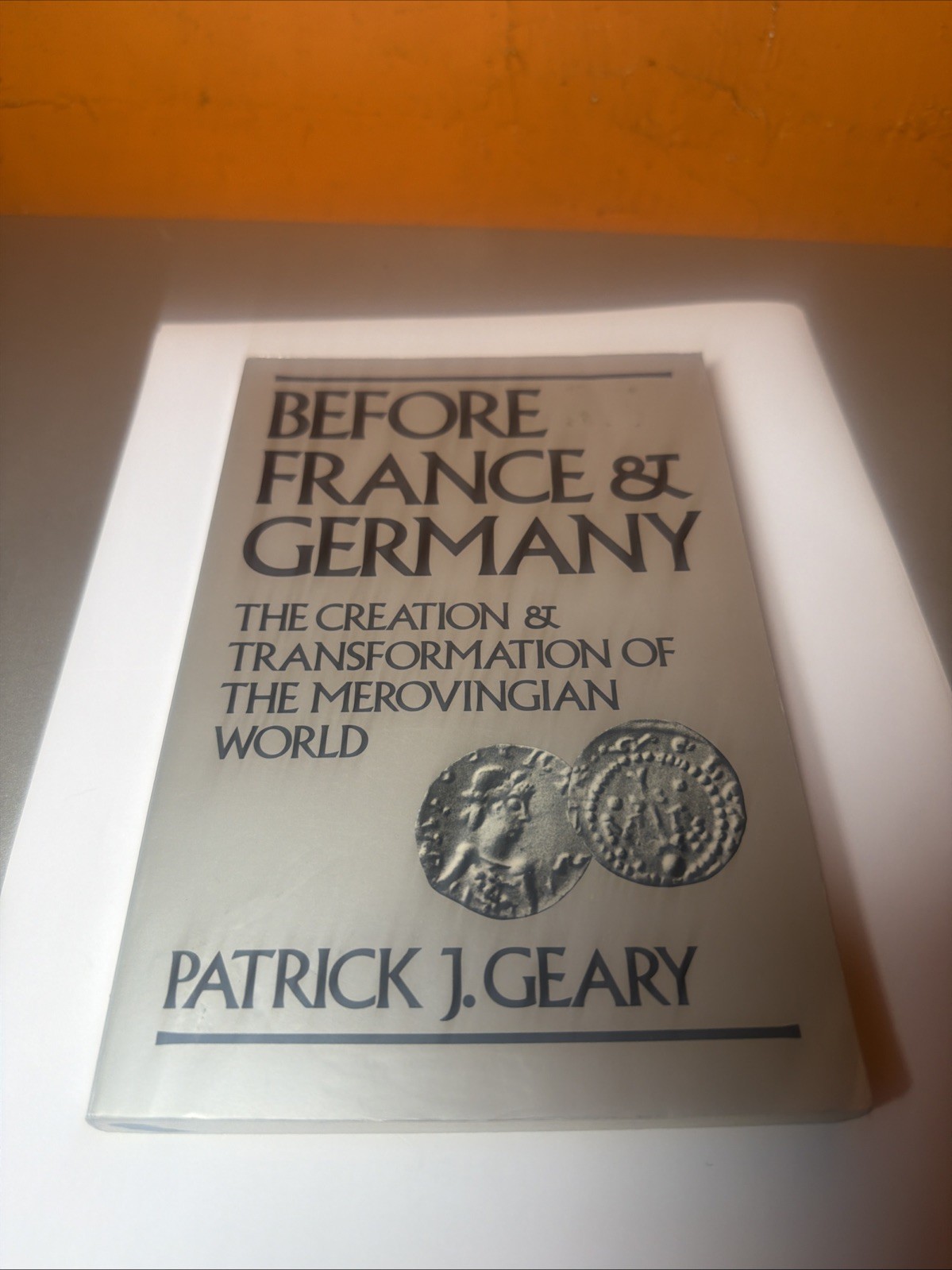 Before France and Germany : The Merovingian World by Patrick Geary