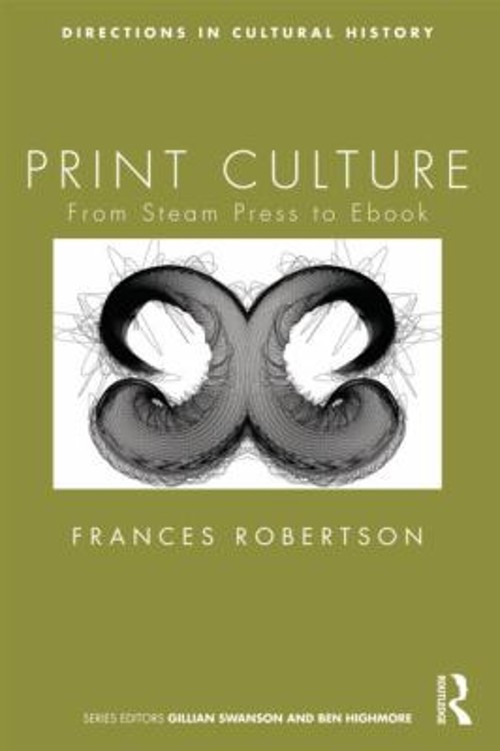 Print Culture : From Steam Press to Ebook Paperback Frances Rober
