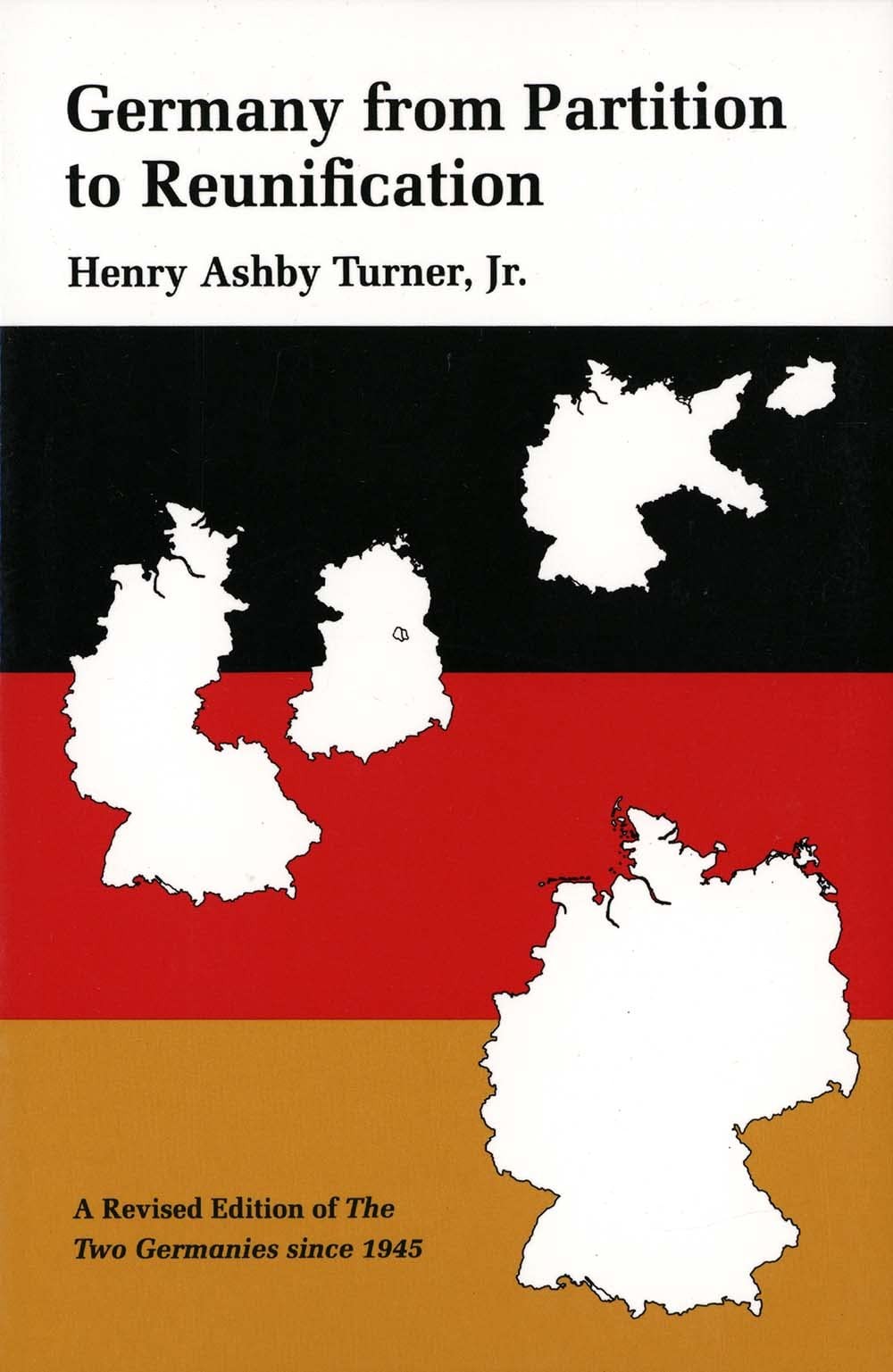 Germany from Partition to Reunification: A Revised Edition of The Two German…
