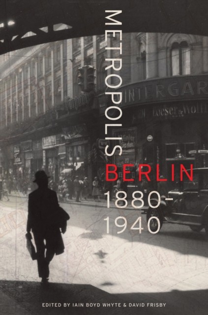 Metropolis Berlin by Iain Boyd Whyte HARDBACK 9780520270374
