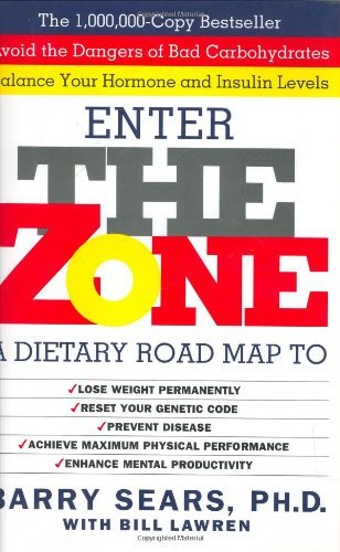 Enter The Zone: A Dietary Road map By Barry Sears