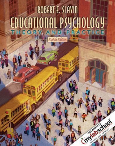 Educational Psychology: Theory and Practice, 8th Edition by Robert E. Slavin