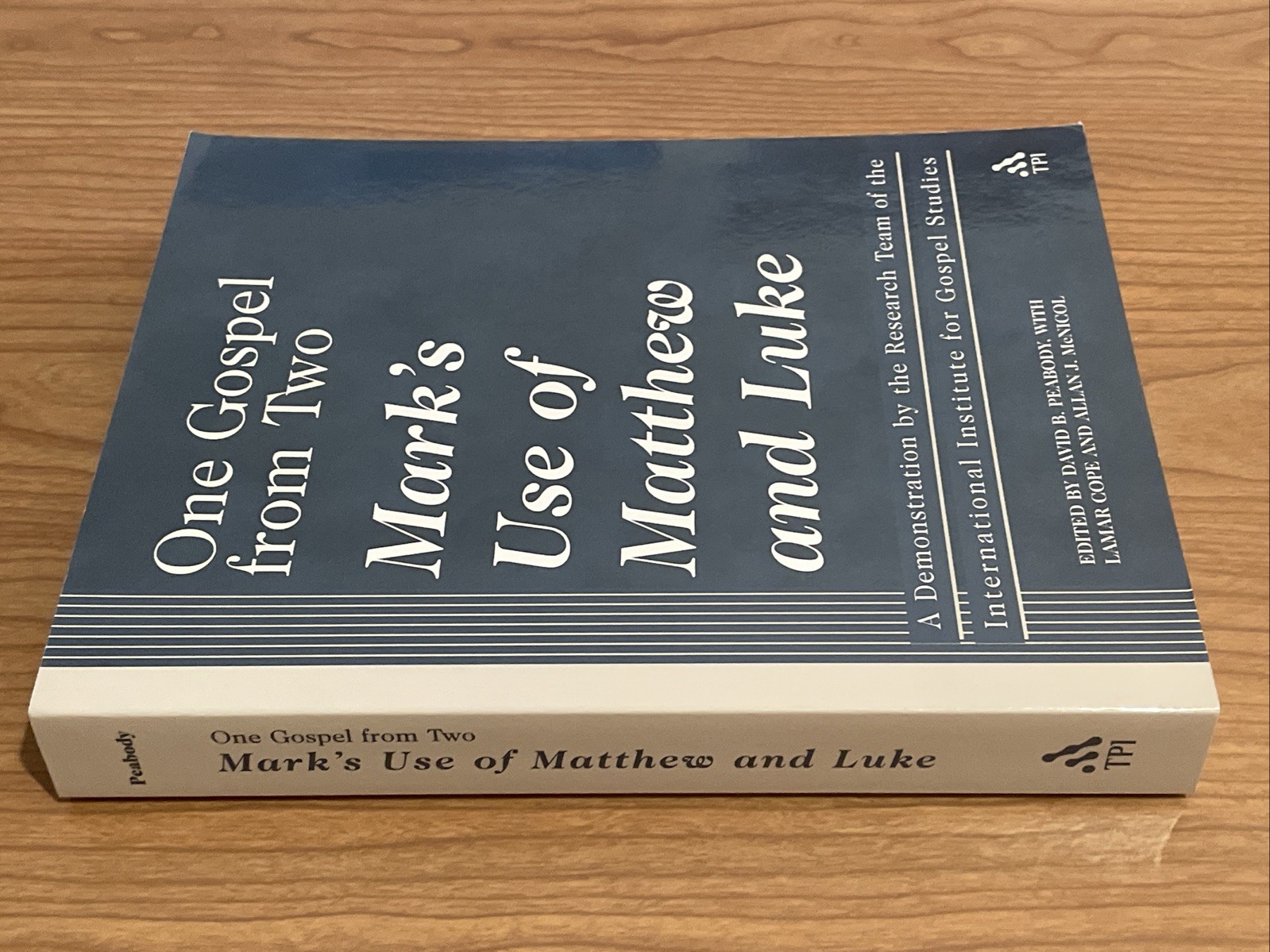 One Gospel from Two: Mark’s Use of Matthew and Luke; David Peabody, et al.