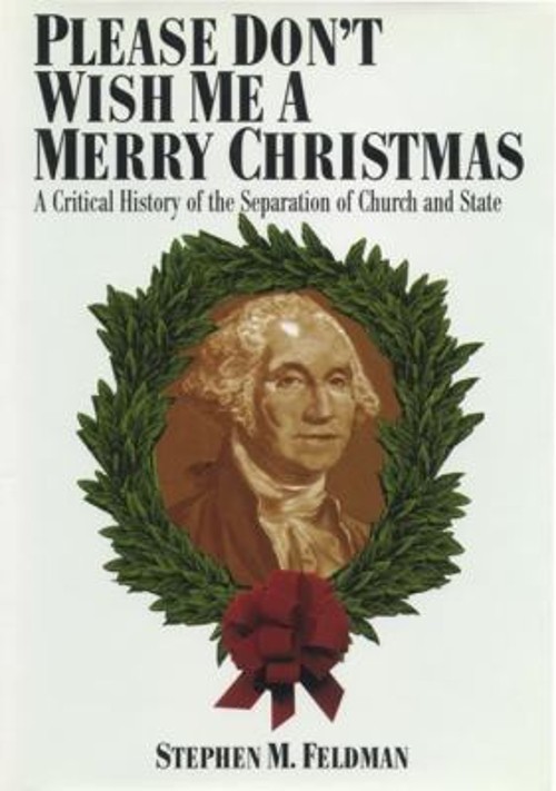 Please Don’t Wish Me a Merry Christmas : A Critical History of th