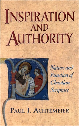 Inspiration and Authority: Nature and Function of Christian Scripture .. NEW