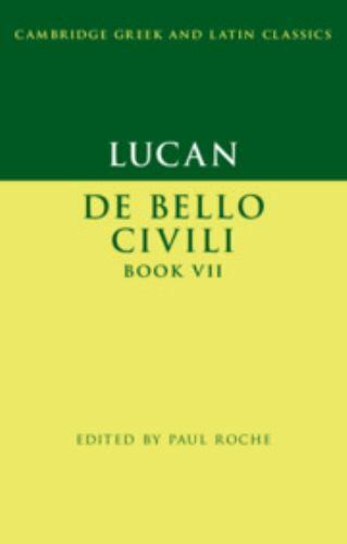 Lucan: De Bello Ciuili Book VII (Cambridge Greek and Latin Classics) by