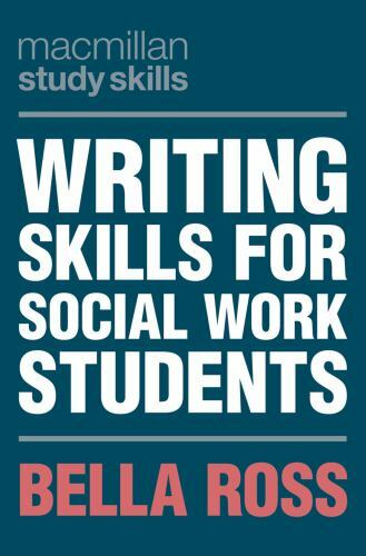 Writing Skills for Social Work Students (Bloomsbury Study Skills, 112) by