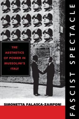 Fascist Spectacle: The Aesthetics of Power in Mussolini’s Italy (Studies on the