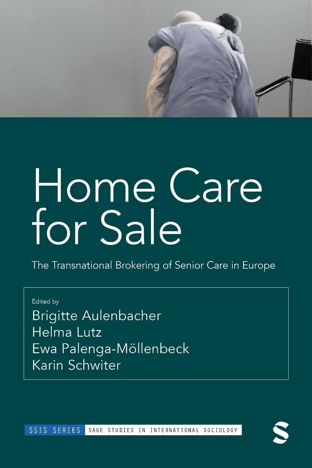 Home Care for Sale: The Transnational Brokering of Senior Care in Europe by Brig