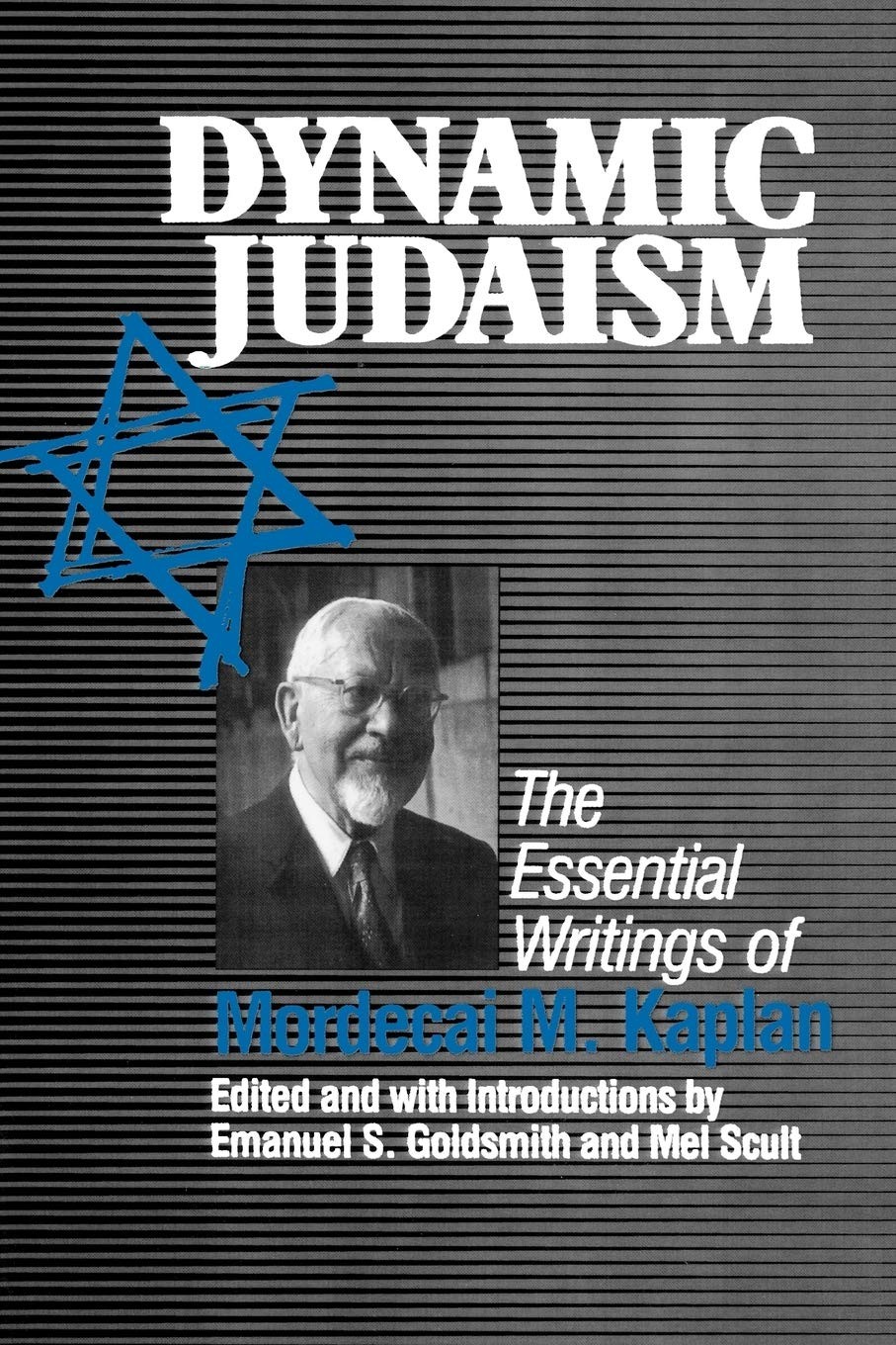Dynamic Judaism: The Essential Writings of Mordecai M. Kaplan – Scult, Mel|G…