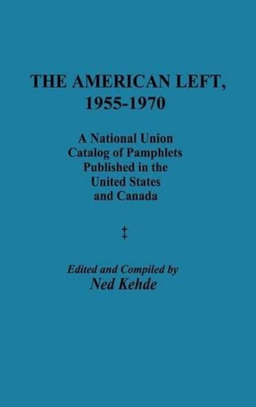 The American Left, 1955-1970: A National Union Catalog of Pamphlets Published in