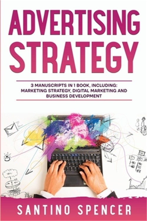 Advertising Strategy: 3-in-1 Guide to Master Digital Advertising, Marketing Auto