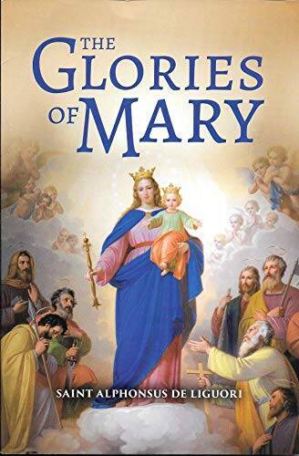 The Glories of Mary – Paperback By De Liguori, Saint Alphonsuss – GOOD