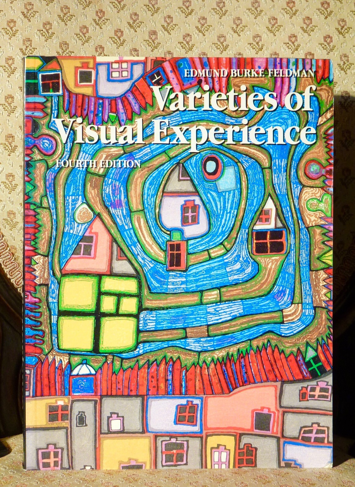 Varieties of Visual Experience • Fourth Edition • Edmund Burke Feldman