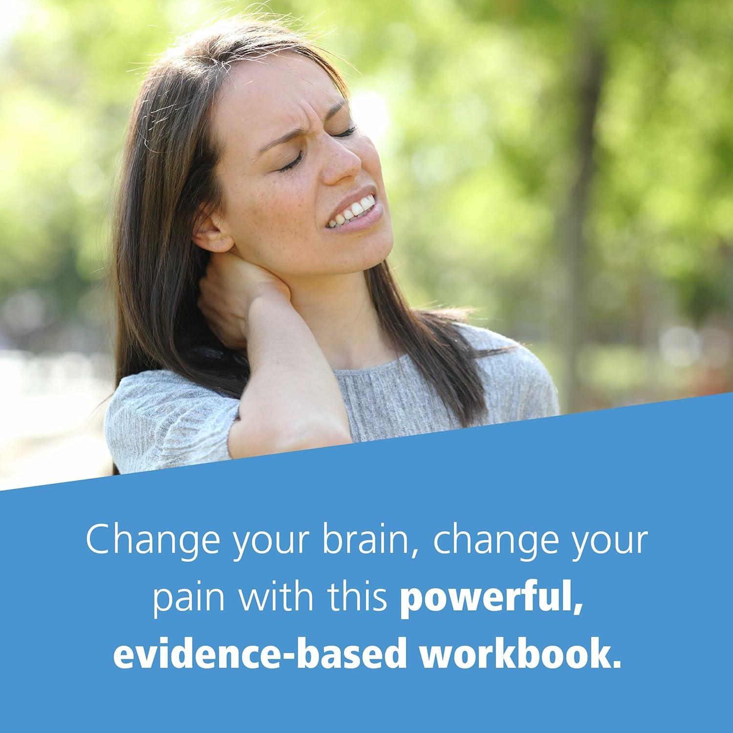 The Pain Management Workbook: Powerful CBT and Mindfulness Skills to Take Contro