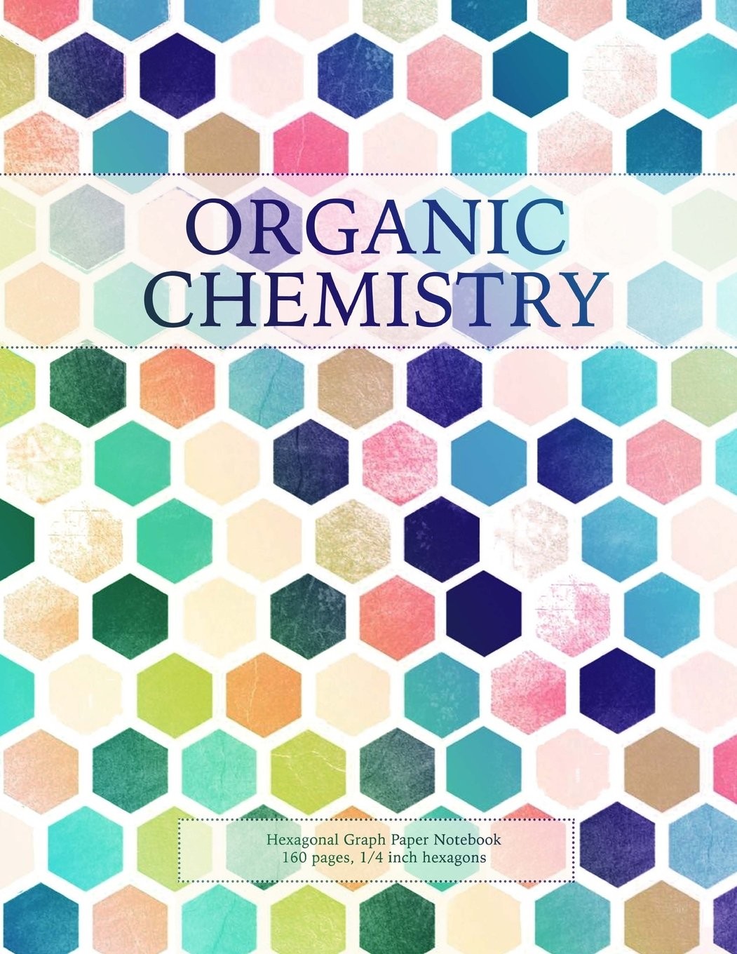Organic Chemistry: Hexagonal Graph Paper Notebook, 160 pages, 1