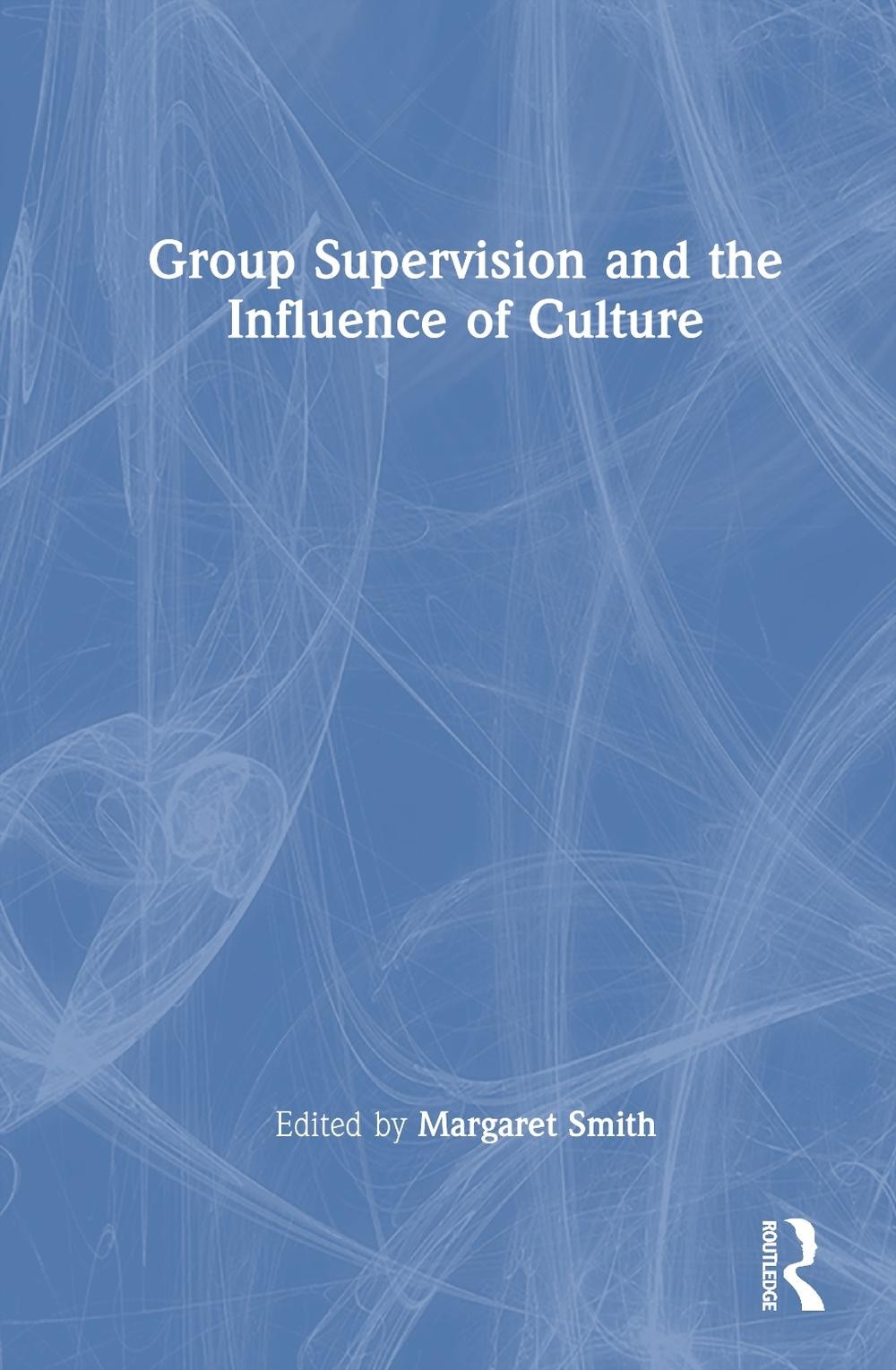 Group Supervision and the Influence of Culture by Margaret Smith Hardcover Book
