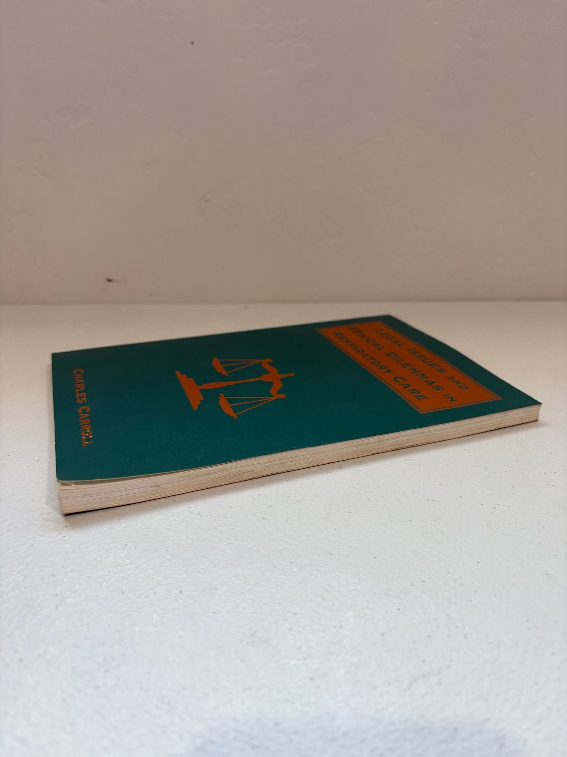 Legal Issues and Ethical Dilemmas in Respiratory Care Carroll 1996 F.A. Davis