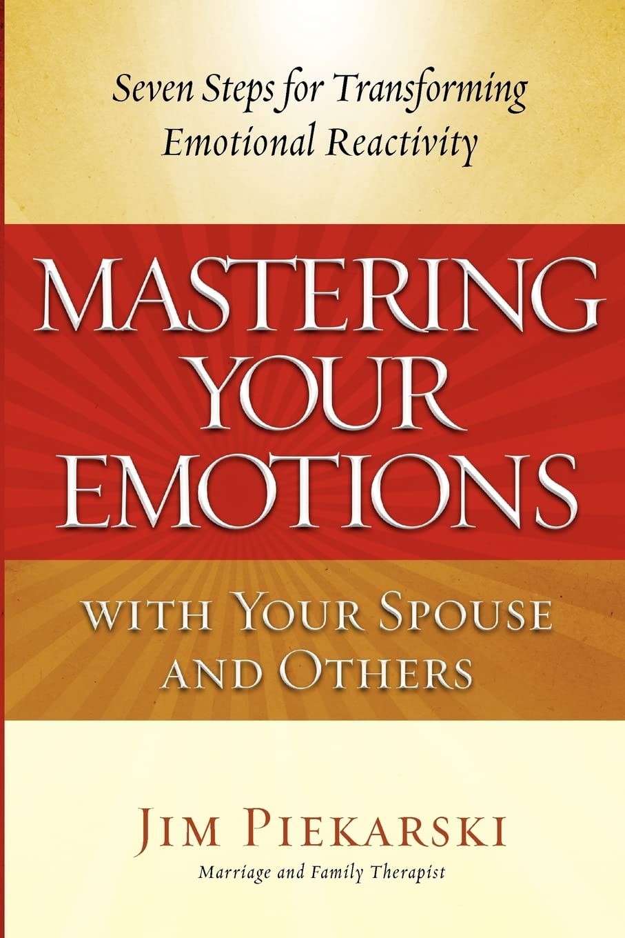 Mastering Your Emotions with Your Spouse and Others: Seven Steps for Transfo…