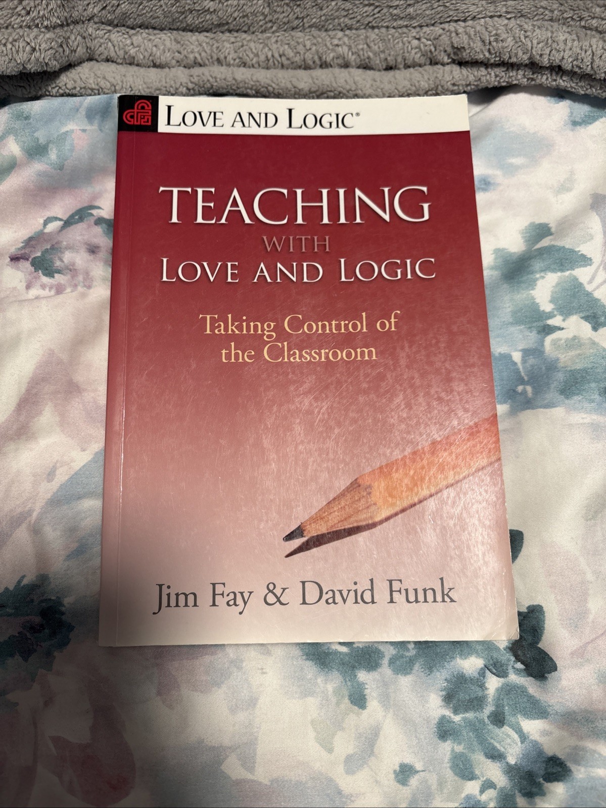 Teaching with Love and Logic: Taking Control of the Classroom By Jim Fay (Used)