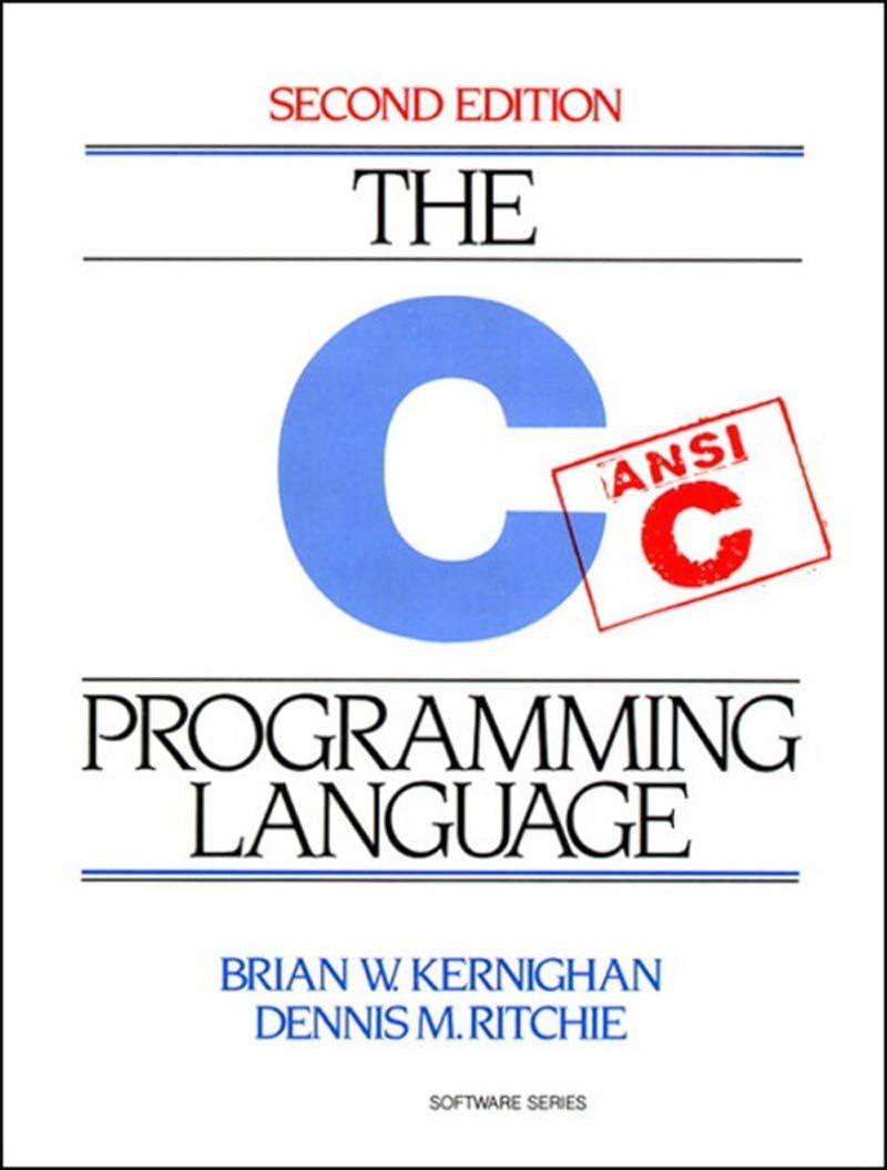 C Programming Language, 2nd Edition by Brian W. Kernighan
