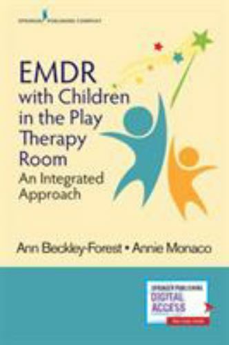 EMDR with Children in the Play Therapy Room : An Integrated Approach by Annie…