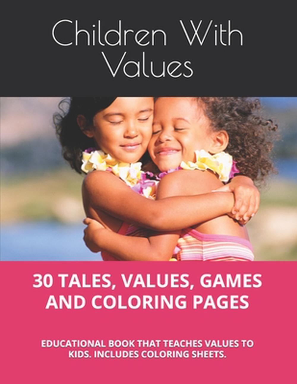30 Tales, Values, Games and Coloring Pages: Educational Book That Teaches Values
