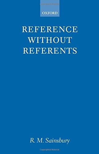 REFERENCE WITHOUT REFERENTS By R. M. Sainsbury – Hardcover