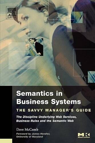 Semantics in Business Systems: The Savvy Manager’s Guide (The Savvy – VERY GOOD