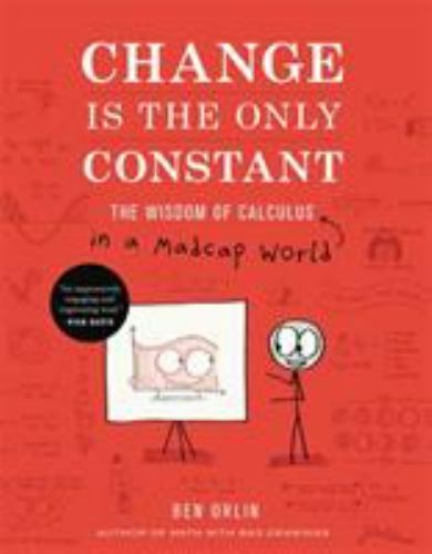 Change Is the Only Constant: The Wisdom of Calculus in a Madcap World Hardcover