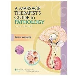 A Massage Therapist’s Guide to Pathology, 5th Edition by Ruth Werner
