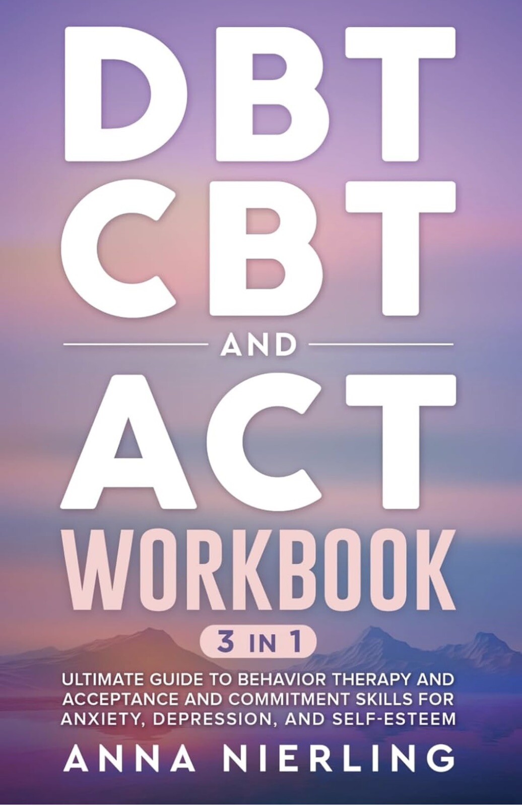DBT CBT and ACT 3 in 1 Workbook