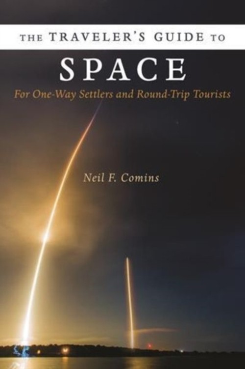 The Traveler’s Guide to Space : For One-Way Settlers and Round-Tr