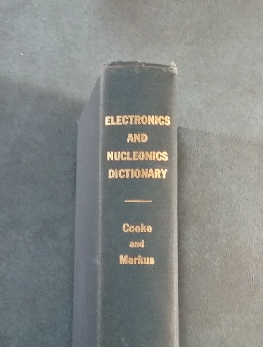 ELECTRONICS AND NUCLEONICS DICTIONARY Cooke & Markus 1960 First Edition Science