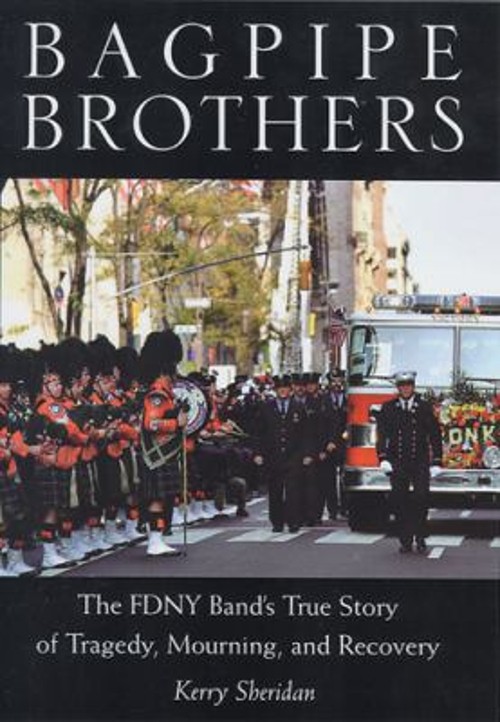 Bagpipe Brothers : The FDNY Band’s True Story of Tragedy, Mournin