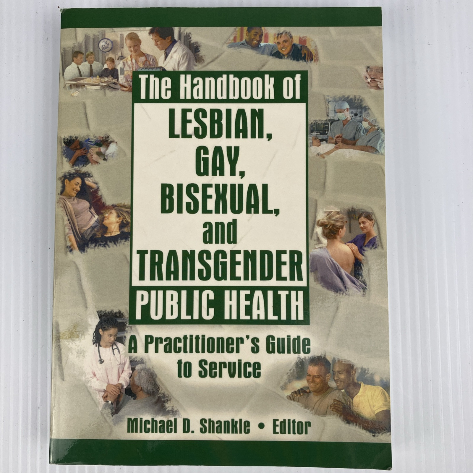 Handbook of Lesbian, Gay, Bisexual, and Transgender Public Health by Shankle PB