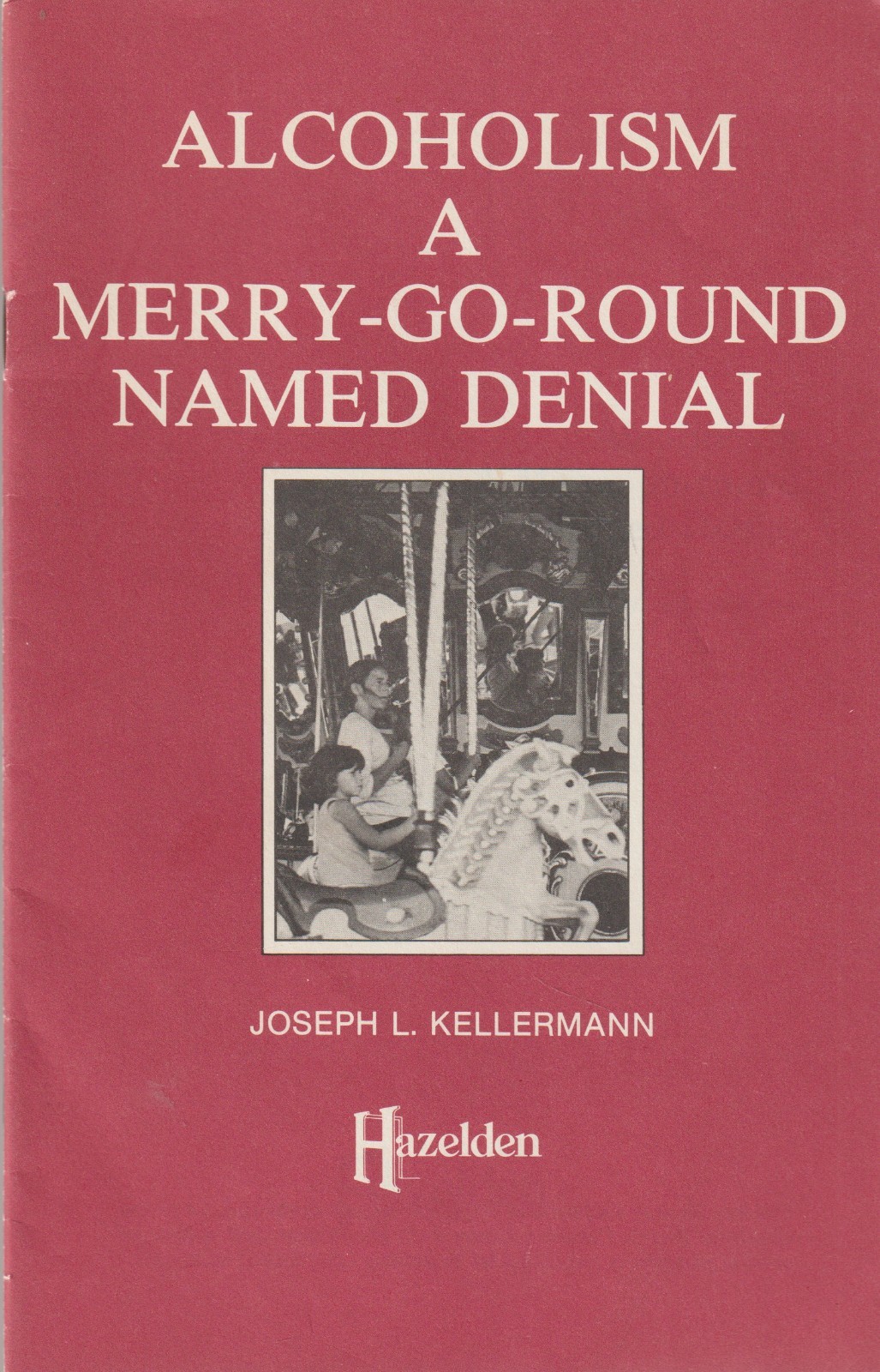 Alcoholism A Merry-Go-Round Named Denial, Kellermann, Alcoholics Anonymous, 1980