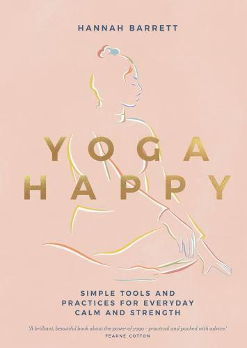 Yoga Happy: Simple Tools and Practices fo- 1787137678, Hannah Barrett, hardcover