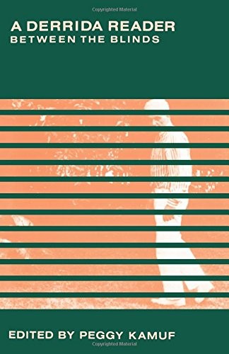 A Derrida Reader: Between the Blinds by Derrida, Jacques