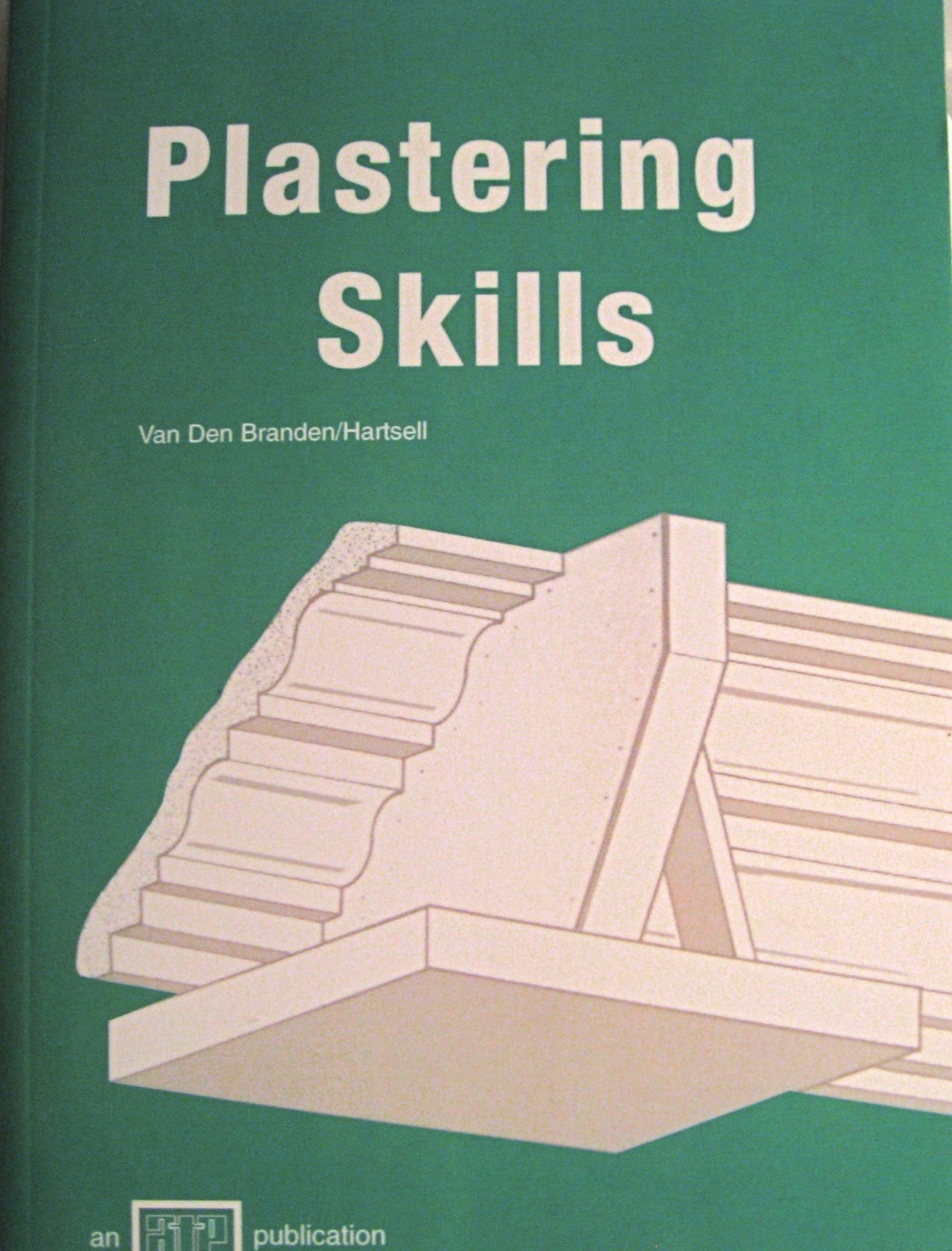 Plastering Skills Van Den Branden|Hartsell, Thomas L. paperback Very Good