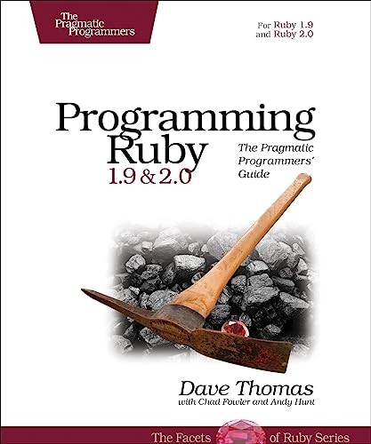 Programming Ruby 1.9 & 2.0: The Pragmatic Programmers’ Guide (The Facets – GOOD