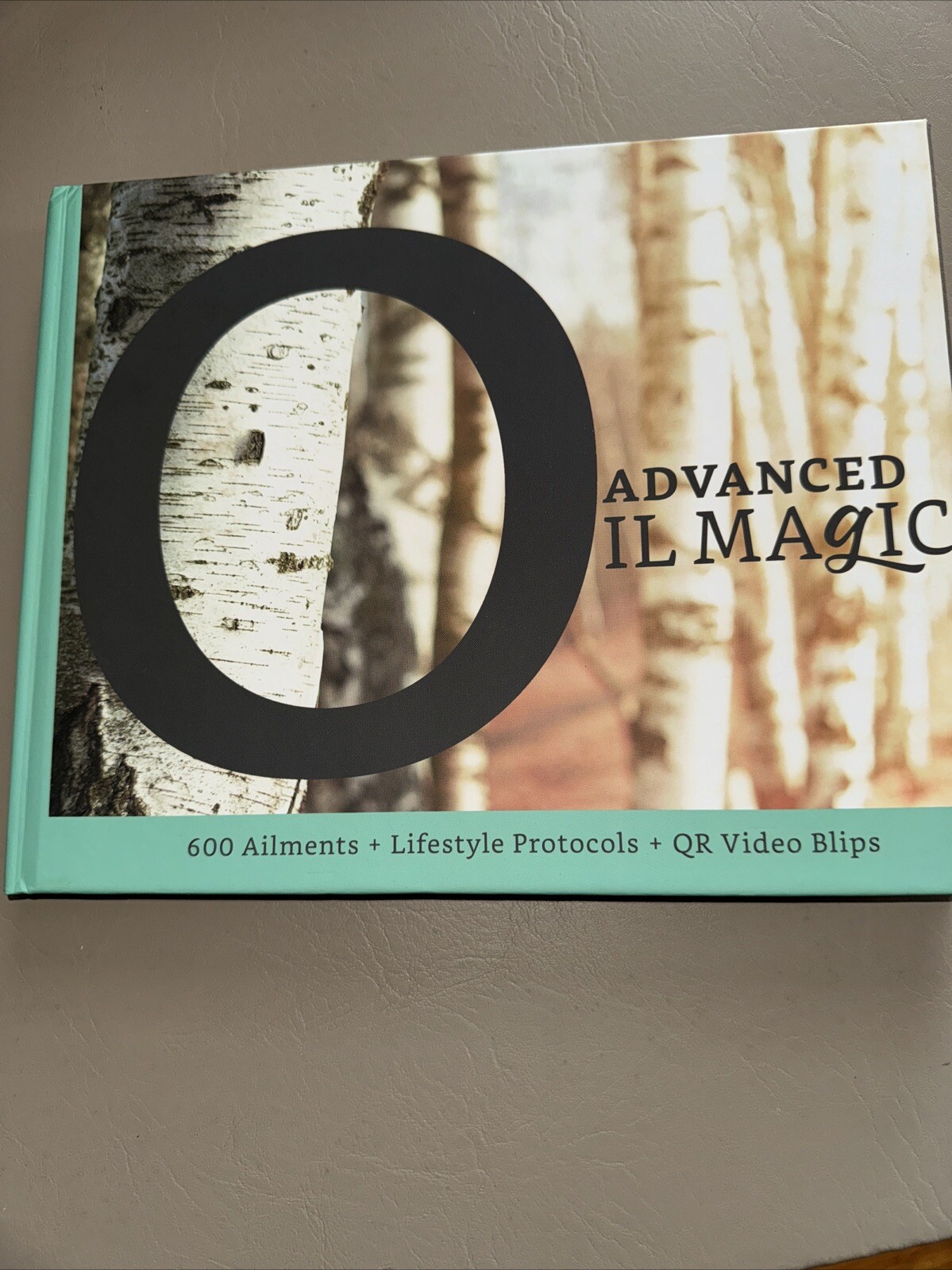 Advanced Oil Magic : 600 Ailments + Lifestyle Protocols + QR Video Blips by Oil