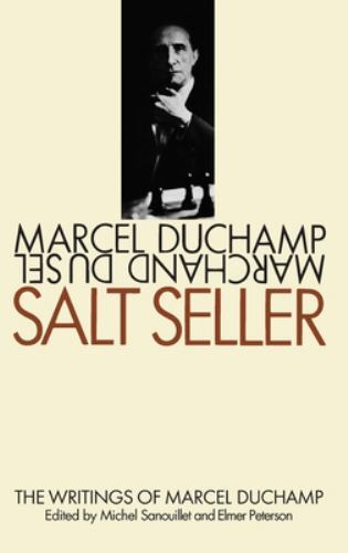Salt Seller : The Writings of Marcel Duchamp, Hardcover by Duchamp, Marcel; S…