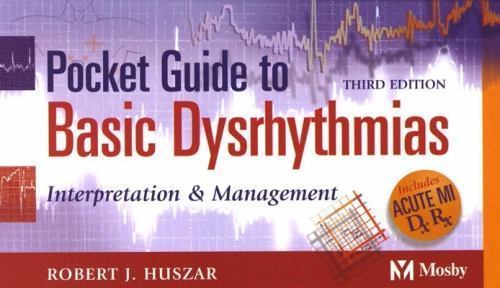 Pocket Guide to Basic Dysrhythmias : Interpretation and Management by Robert J.