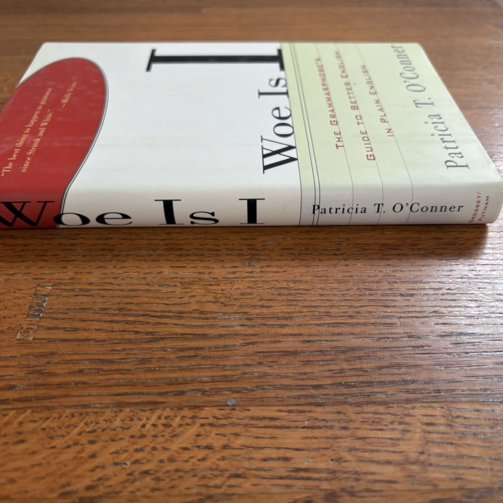 Woe Is I: The Grammarphobe’s Guide to Better English in Plain English. O’Conner
