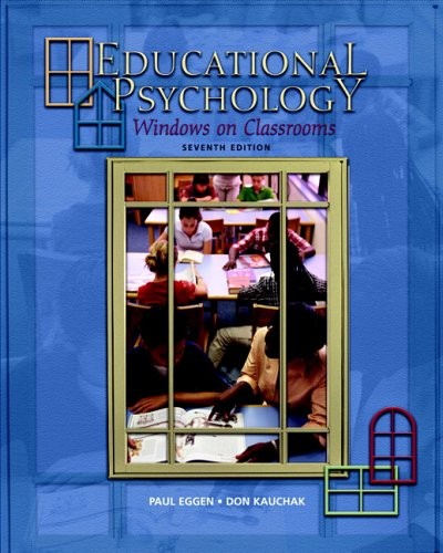 EDUCATIONAL PSYCHOLOGY: WINDOWS ON CLASSROOMS (7TH By Paul D. Eggen & Donald P.
