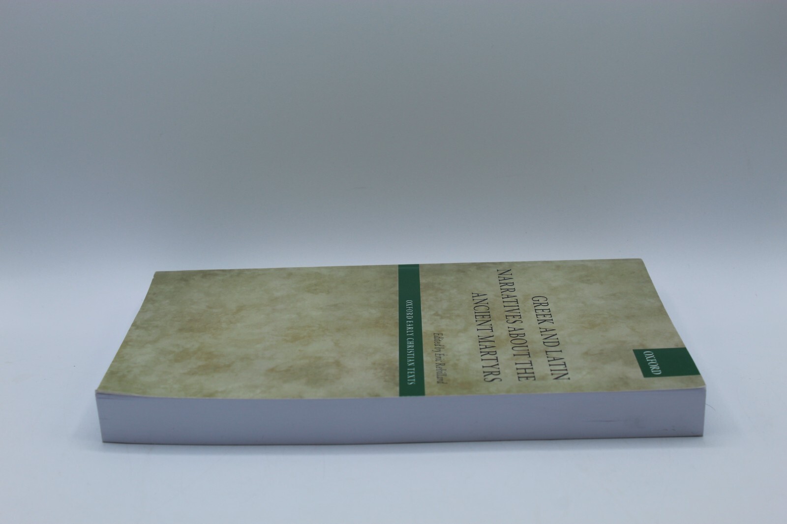 Greek and Latin Narratives About the Ancient Martyrs Paperback 2019